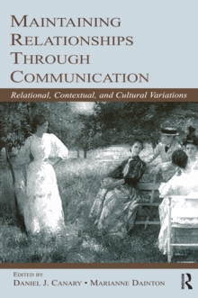 Maintaining Relationships Through Communication : Relational, Contextual, and Cultural Variations