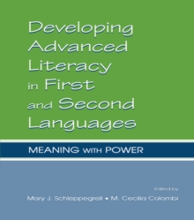 Developing Advanced Literacy in First and Second Languages : Meaning With Power