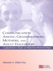 Communication Among Grandmothers, Mothers, and Adult Daughters : A Qualitative Study of Maternal Relationships