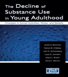 The Decline of Substance Use in Young Adulthood : Changes in Social Activities, Roles, and Beliefs