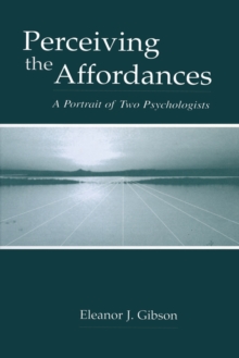 Perceiving the Affordances : A Portrait of Two Psychologists