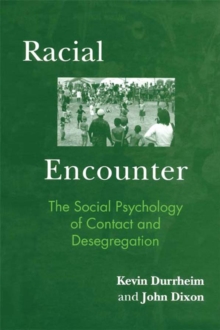 Racial Encounter : The Social Psychology of Contact and Desegregation