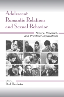 Adolescent Romantic Relations and Sexual Behavior : Theory, Research, and Practical Implications