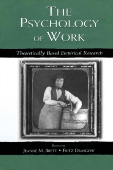 The Psychology of Work : Theoretically Based Empirical Research