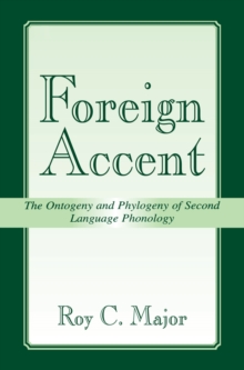 Foreign Accent : The Ontogeny and Phylogeny of Second Language Phonology