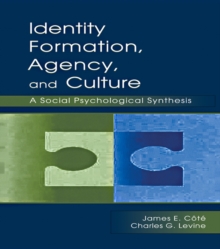 Identity, Formation, Agency, and Culture : A Social Psychological Synthesis