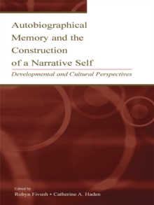 Autobiographical Memory and the Construction of A Narrative Self : Developmental and Cultural Perspectives