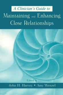 A Clinician's Guide to Maintaining and Enhancing Close Relationships