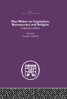 Max Weber on Capitalism, Bureaucracy and Religion