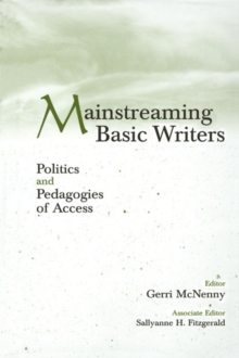 Mainstreaming Basic Writers : Politics and Pedagogies of Access