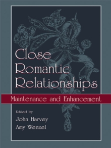 Close Romantic Relationships : Maintenance and Enhancement