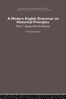 A Modern English Grammar on Historical Principles : Volume 5, Syntax (fourth volume)