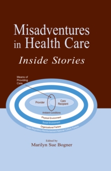 Misadventures in Health Care : Inside Stories