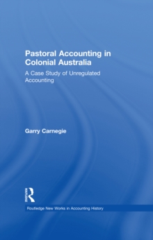 Pastoral Accounting in Colonial Australia : A Case Study of Unregulated Accounting