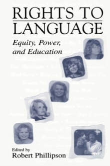 Rights to Language : Equity, Power, and Education