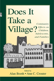 Does It Take A Village? : Community Effects on Children, Adolescents, and Families