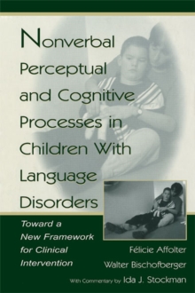 Nonverbal Perceptual and Cognitive Processes in Children With Language Disorders : Toward A New Framework for Clinical intervention