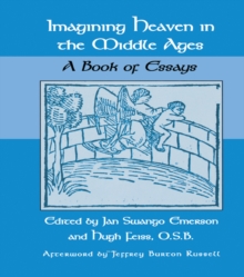 Imagining Heaven in the Middle Ages : A Book of Essays