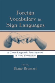 Foreign Vocabulary in Sign Languages : A Cross-Linguistic Investigation of Word Formation