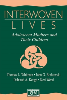 Interwoven Lives : Adolescent Mothers and Their Children