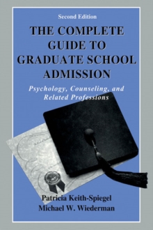 The Complete Guide to Graduate School Admission : Psychology, Counseling, and Related Professions