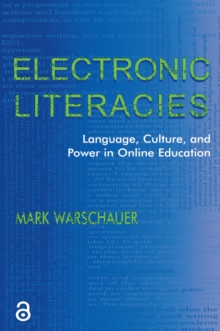 Electronic Literacies : Language, Culture, and Power in Online Education