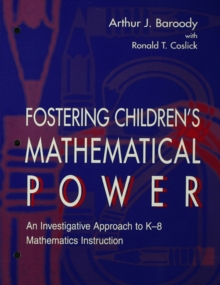 Fostering Children's Mathematical Power : An Investigative Approach To K-8 Mathematics Instruction