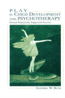 Play in Child Development and Psychotherapy : Toward Empirically Supported Practice