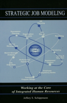 Strategic Job Modeling : Working at the Core of Integrated Human Resources