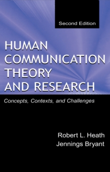 Human Communication Theory and Research : Concepts, Contexts, and Challenges