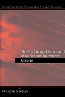 The Psychological Assessment of Abused and Traumatized Children