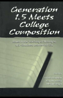 Generation 1.5 Meets College Composition : Issues in the Teaching of Writing To U.S.-Educated Learners of ESL