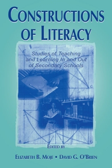 Constructions of Literacy : Studies of Teaching and Learning in and Out of Secondary Classrooms