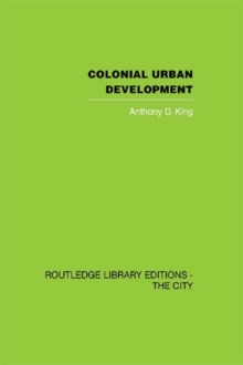 Colonial Urban Development : Culture, Social Power and Environment