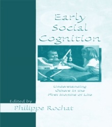 Early Social Cognition : Understanding Others in the First Months of Life