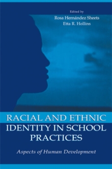 Racial and Ethnic Identity in School Practices : Aspects of Human Development