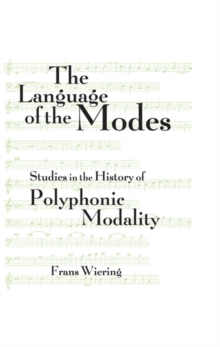 The Language of the Modes : Studies in the History of Polyphonic Modality