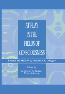 At Play in the Fields of Consciousness : Essays in Honor of Jerome L. Singer