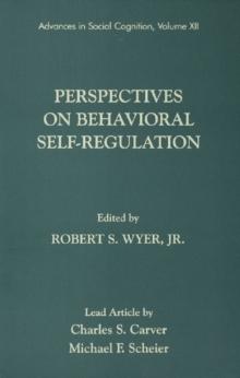 Perspectives on Behavioral Self-Regulation : Advances in Social Cognition, Volume XII