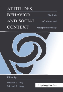 Attitudes, Behavior, and Social Context : The Role of Norms and Group Membership