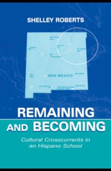 Remaining and Becoming : Cultural Crosscurrents in An Hispano School