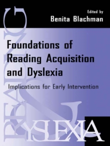 Foundations of Reading Acquisition and Dyslexia : Implications for Early Intervention