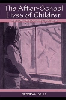 The After-school Lives of Children : Alone and With Others While Parents Work