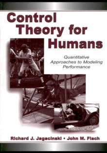 Control Theory for Humans : Quantitative Approaches To Modeling Performance