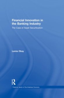 Financial Innovation in the Banking Industry : The Case of Asset Securitization