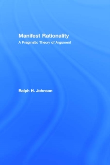 Manifest Rationality : A Pragmatic Theory of Argument