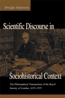 Scientific Discourse in Sociohistorical Context : The Philosophical Transactions of the Royal Society of London, 1675-1975