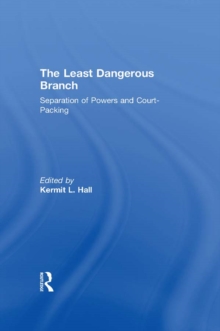 The Least Dangerous Branch: Separation of Powers and Court-Packing : The Supreme Court in American Society