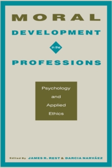 Moral Development in the Professions : Psychology and Applied Ethics