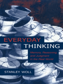 Everyday Thinking : Memory, Reasoning, and Judgment in the Real World